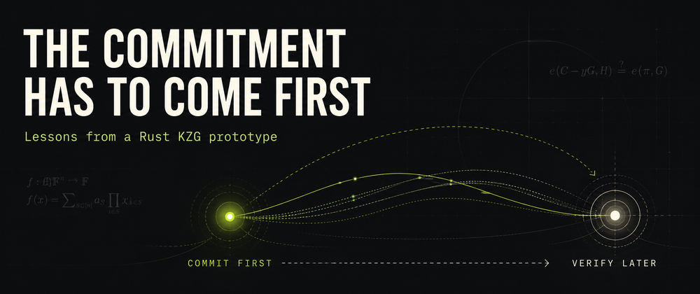 The Commitment Has to Come First: What My Rust KZG Prototype Taught Me About Binding